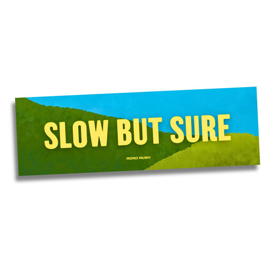 Slow But Sure - Bumper sticker // Slap sticker